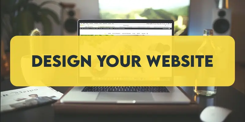 Design your website when you build a website from scratch